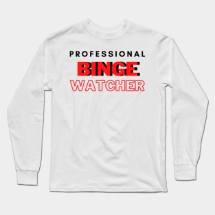 Professional Binge Watcher Long Sleeve T-Shirt